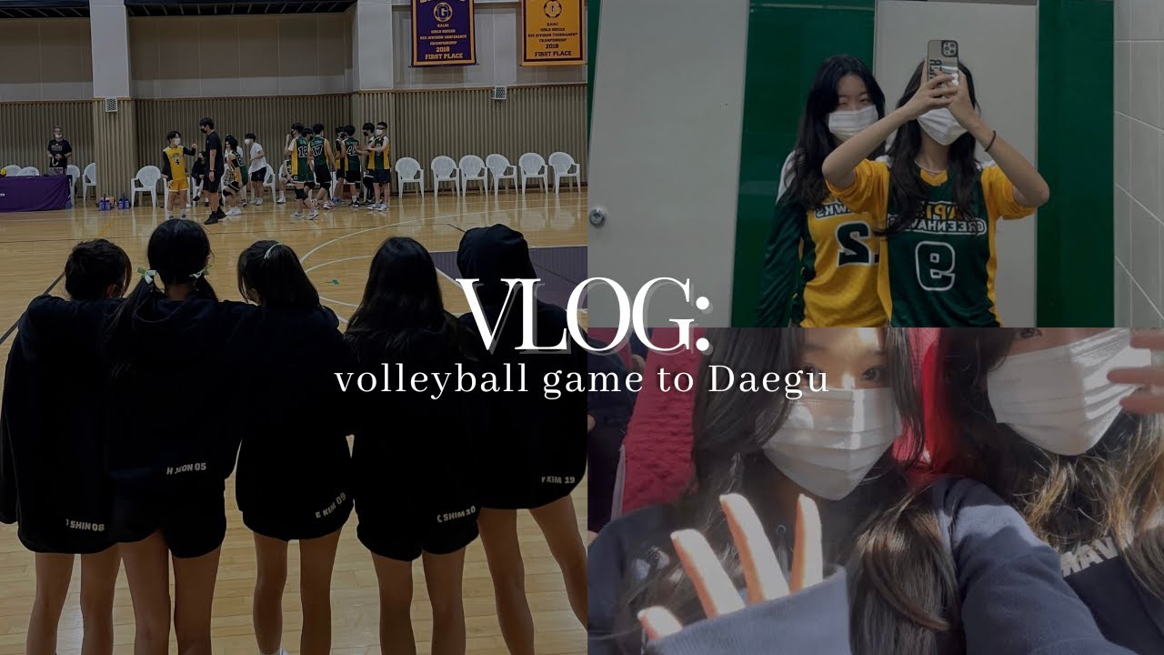 VLOG: Korean international high school Volleyball away game to Daegu!