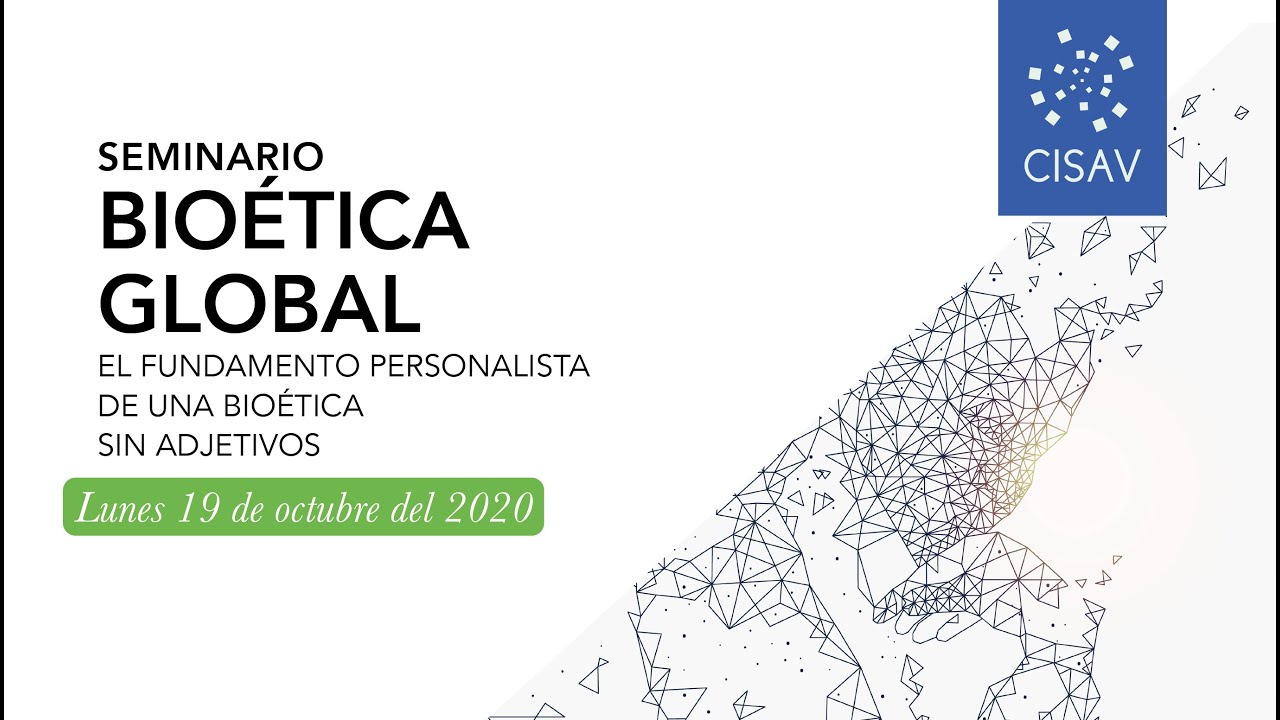 SEMINARIO: BIO&Eacute;TICA GLOBAL. El fundamento personalista de una Bio&eacute;tica sin adjetivos.
