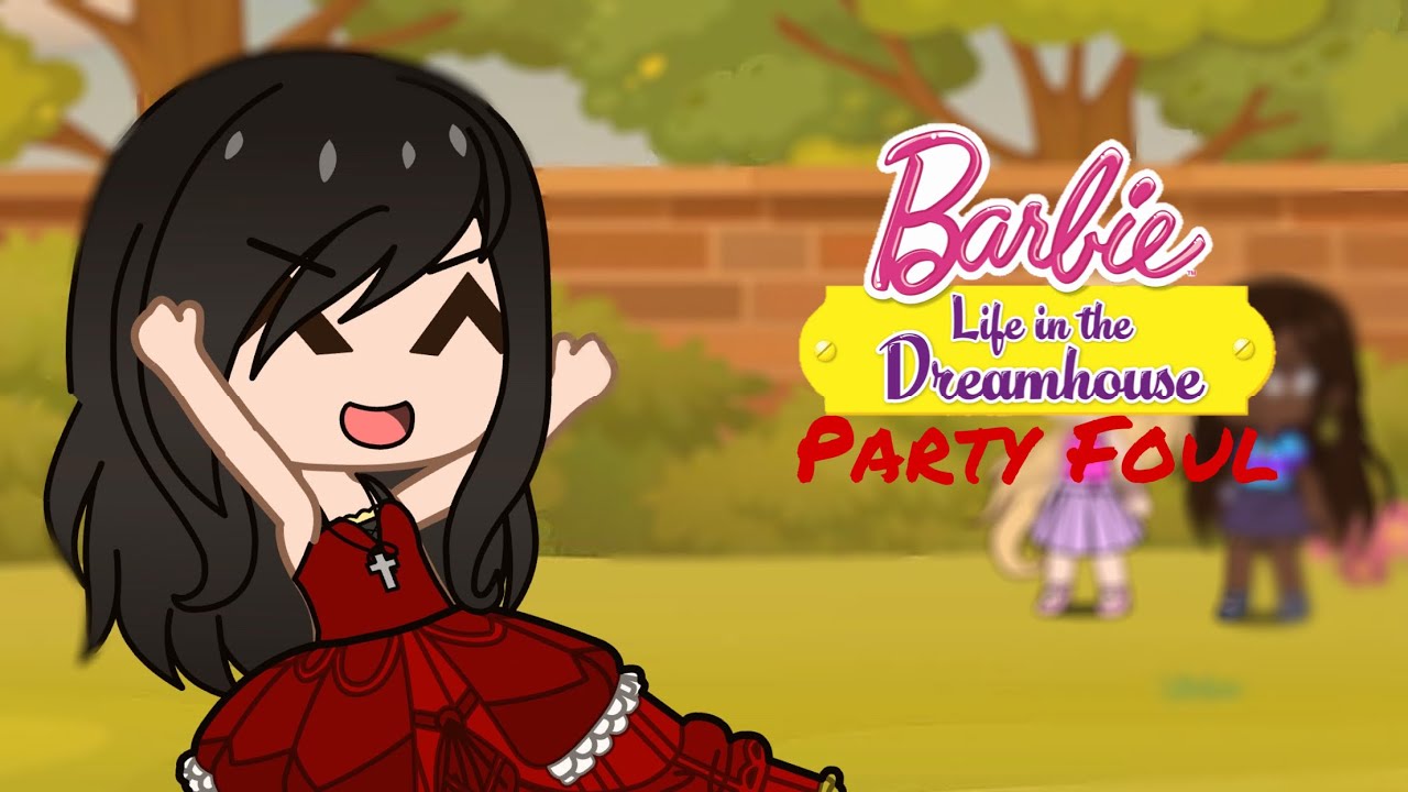 Barbie Life In The Dream House Gacha || Party Foul || Original!