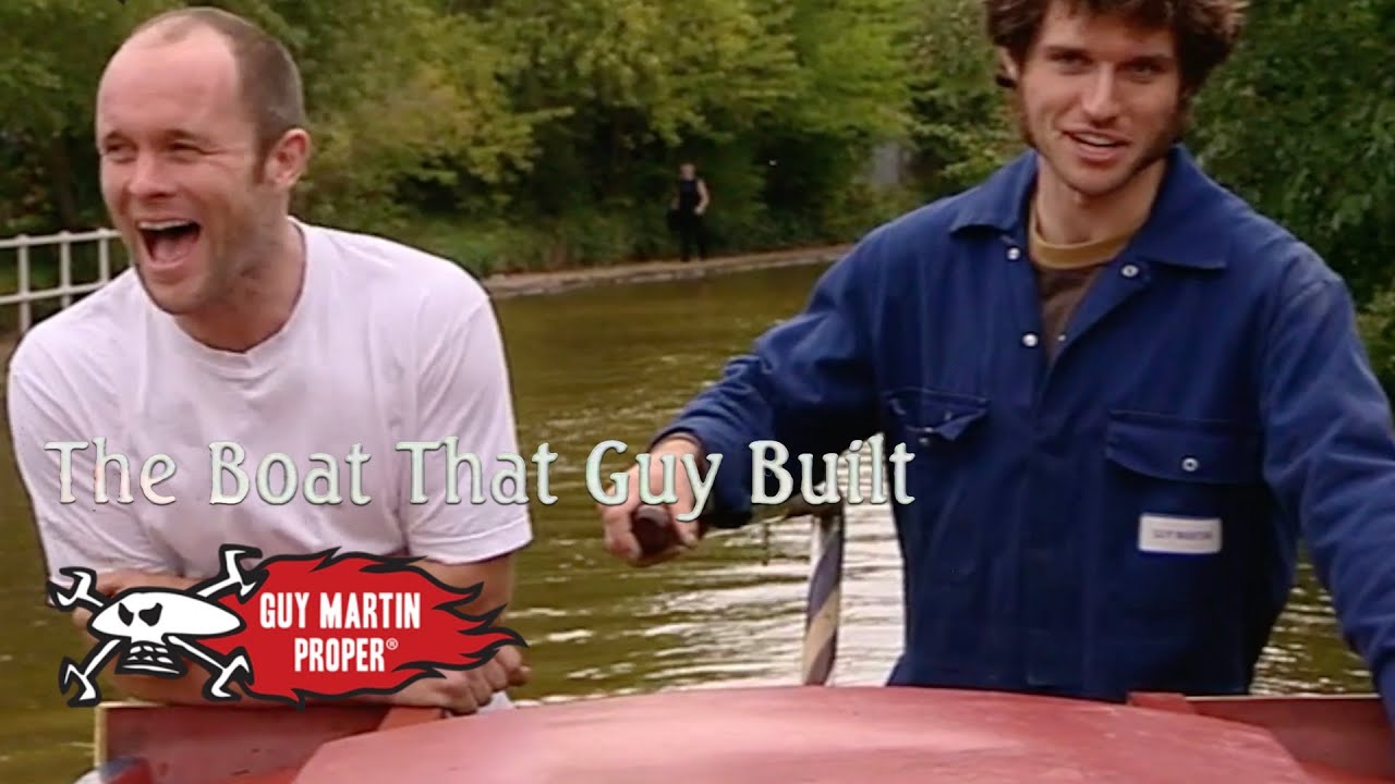 The Boat That Guy Built - The COMPLETE series | Guy Martin Proper
