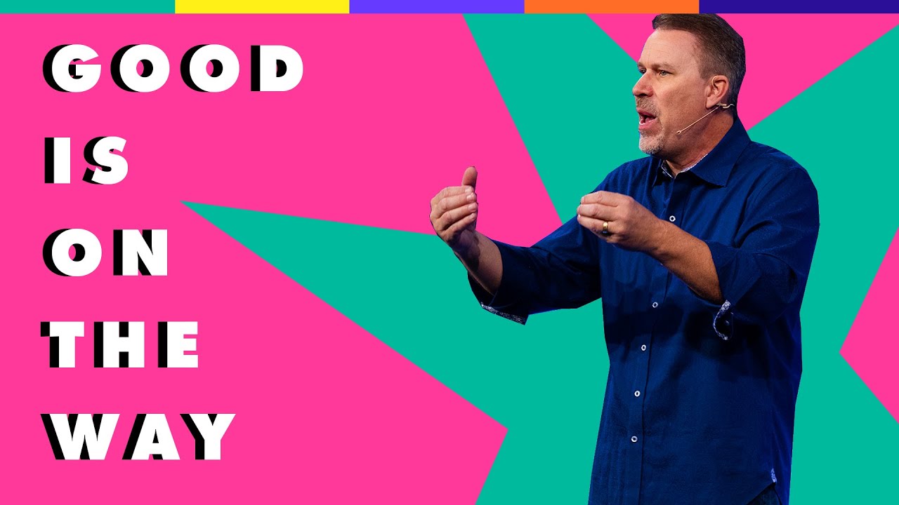 Good is on the Way &bull;&nbsp;Pastor Doug Heisel&nbsp;&bull;&nbsp;New Life Church