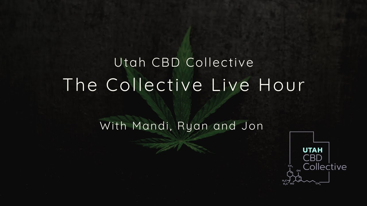 The Utah CBD Collective Live Hour | June 8, 2020