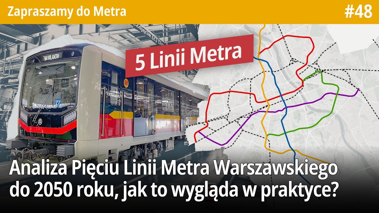 #48 Analiza 5 Linii Metra Warszawskiego do 2050 roku, jak to wygląda w praktyce? - ZapraszamydoMetra