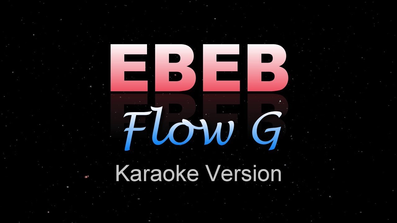 EBEB - Flow G (KARAOKE VERSION)  || Music Aspyn