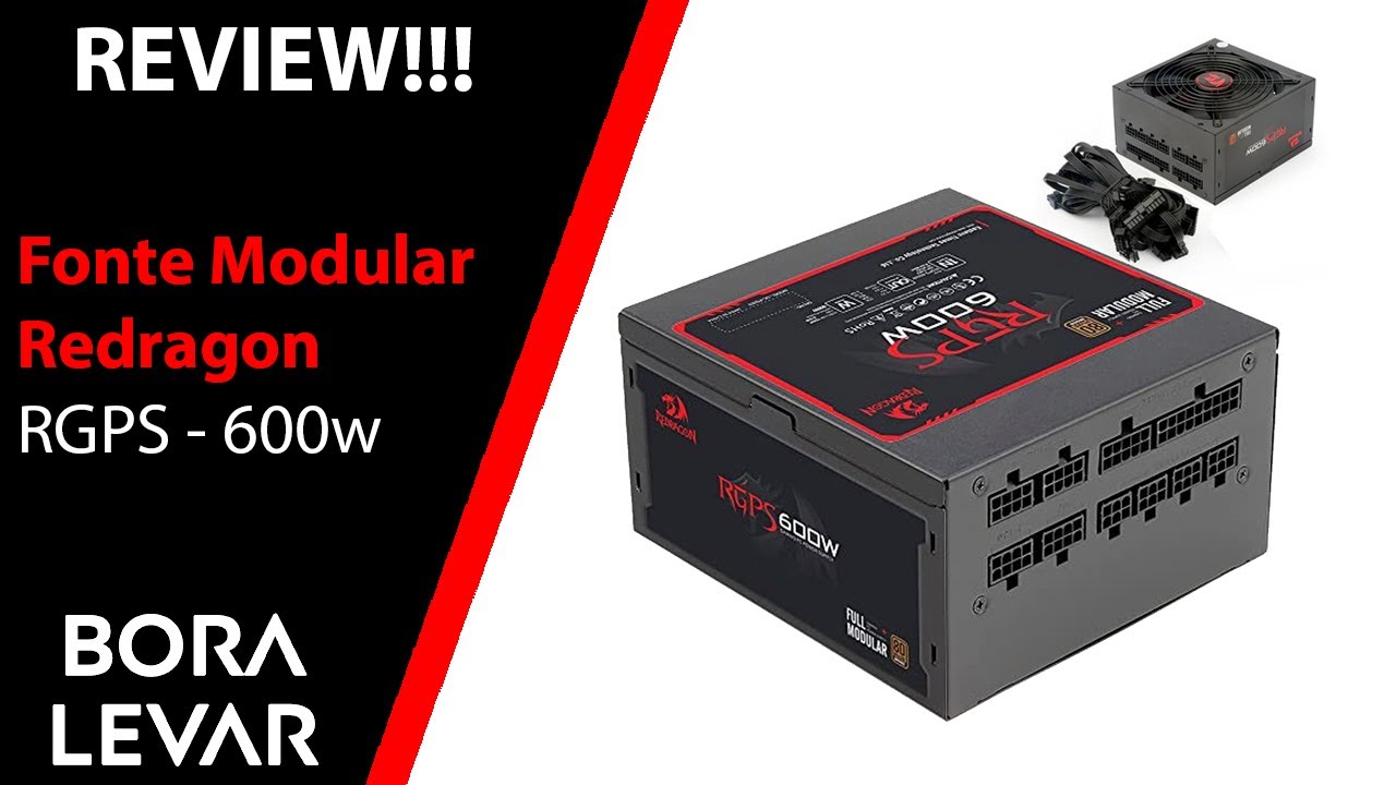 REVIEW! Fonte gamer Redragon Full Modular 600w RGPS - 80 Plus Bronze