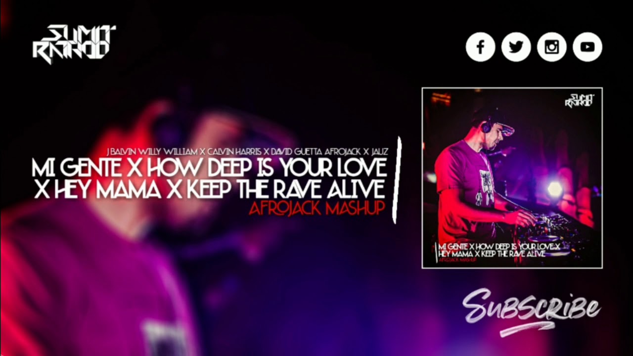 Mi Gente X How Deep Is Your Love X Hey Mama X Keep The Rave Alive (Afrojack Mashup)