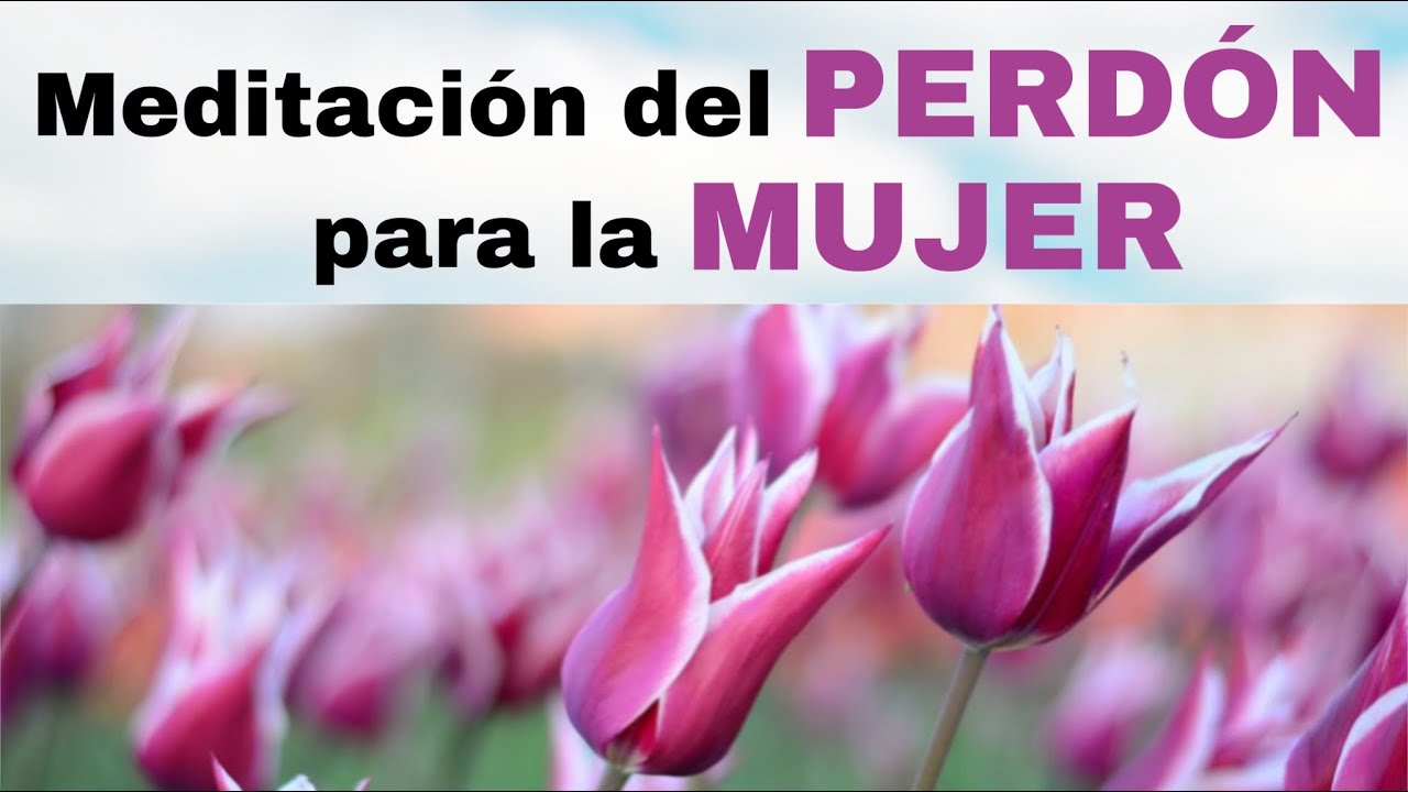 Meditación del PERDÓN para la MUJER de la mano de Dios || Meditaciones para el Alma