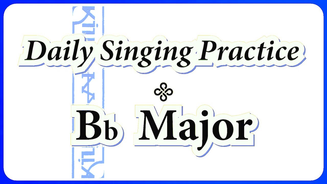 DAILY SINGING PRACTICE - The 'Bb' Major Scale