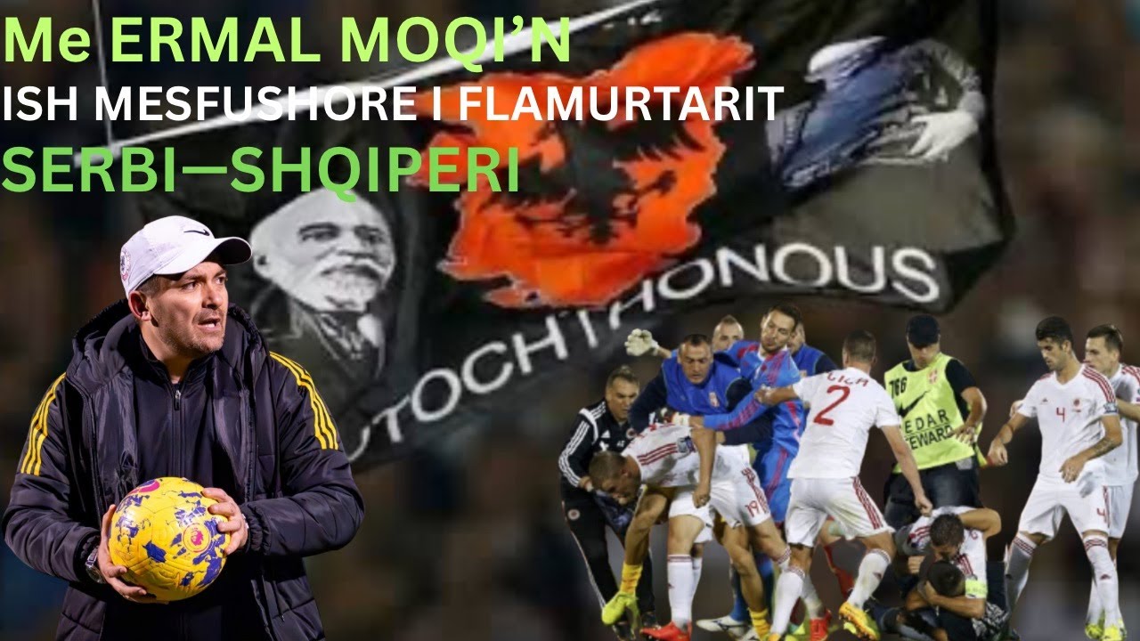 ME ERMAL MOQI'N MESFUSHORIN E FLAMURTARIT/SERBI VS SHQIPERI /ELIMINATORET E BOTERORIT 2026 GOALBANIA