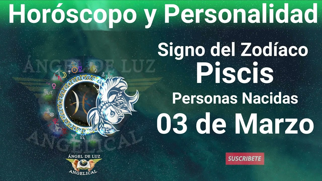 03 de Marzo🔴 Signo del Zod&iacute;aco - Hor&oacute;scopo y Personalidad🔴PISCIS