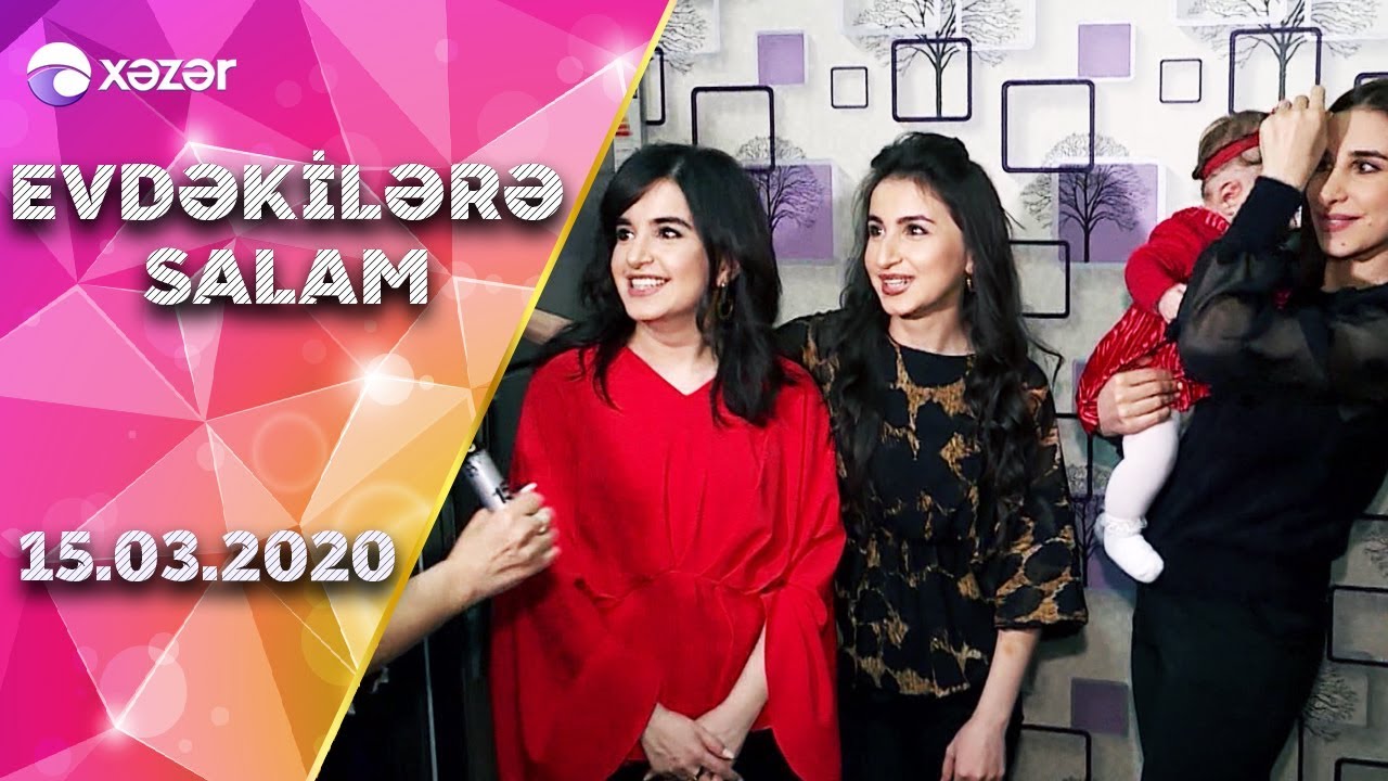 Evdəkilərə Salam - Kamilə Nəbiyeva  15.03.2020