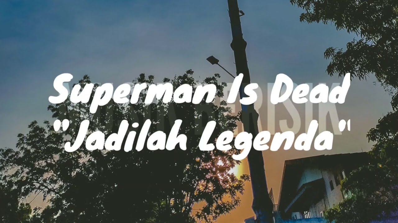 Superman Is Dead - Jadilah Legenda (Lirik)