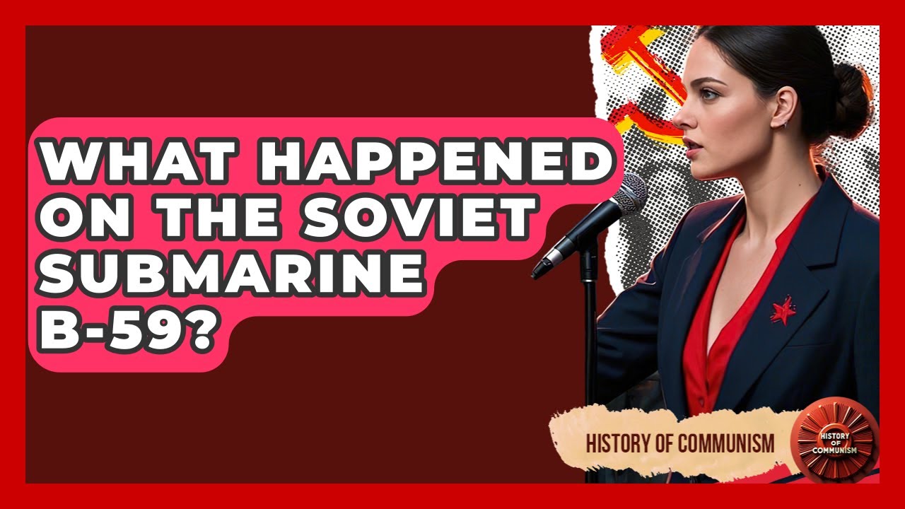 What Happened On The Soviet Submarine B-59? - History of Communism