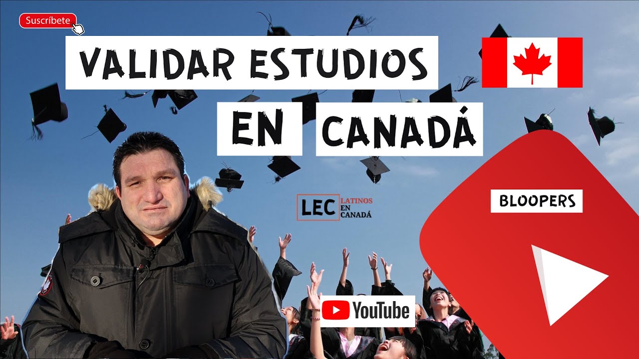 VALIDAR ESTUDIOS EN CANAD&Aacute; 🎓🇨🇦🍁 HOMOLOGAR -  LATINOS EN CANAD&Aacute;