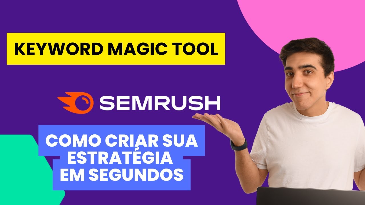 Desvendando o segredo do Keyword Magic Tool do SEMRush