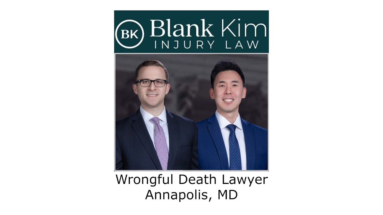 Wrongful Death Lawyer Annapolis, MD - Blank Kim Injury Law