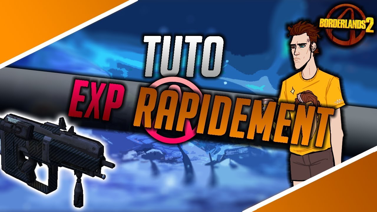 Borderlands 2 : PASSER RAPIDEMENT au NIVEAU 72 !