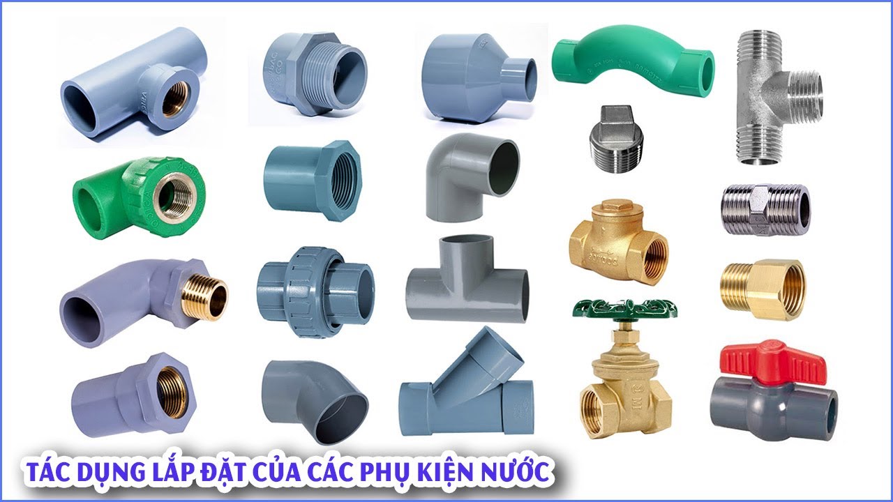 T&ecirc;n Gọi V&agrave; T&aacute;c Dụng Lắp Đặt Của C&aacute;c Phụ Kiện D&ugrave;ng Trong Cấp Tho&aacute;t Nước