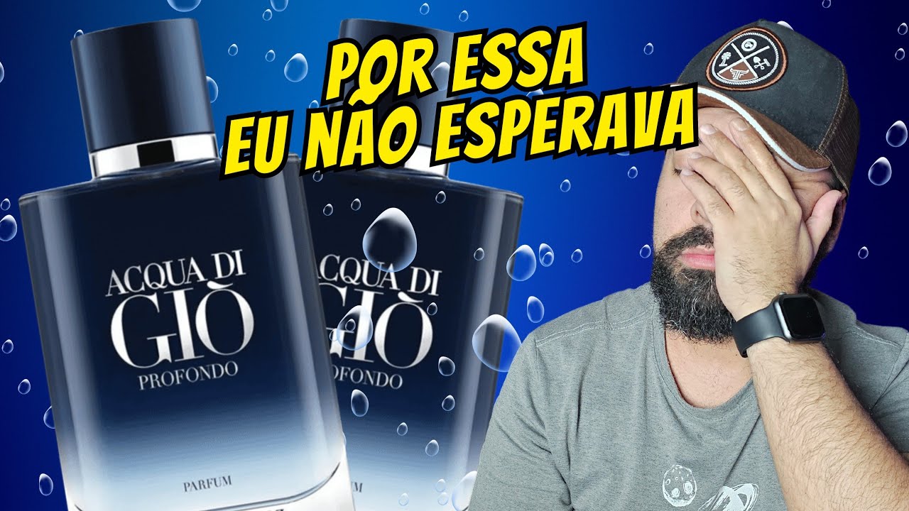 ACQUA DI GIO PROFONDO PARFUM - Não era o que eu esperava... PRIMEIRAS IMPRESSÕES/RESENHA