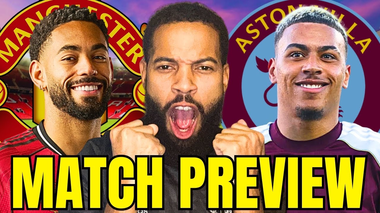 Amad MUST START, BIG 3 Points NEEDED! | MAN UTD VS ASTON VILLA PREVIEW