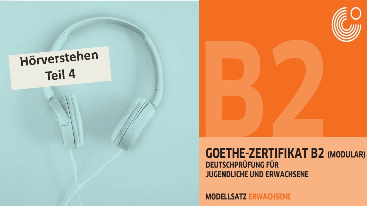Hörverstehen Goethe B2 - Teil 4