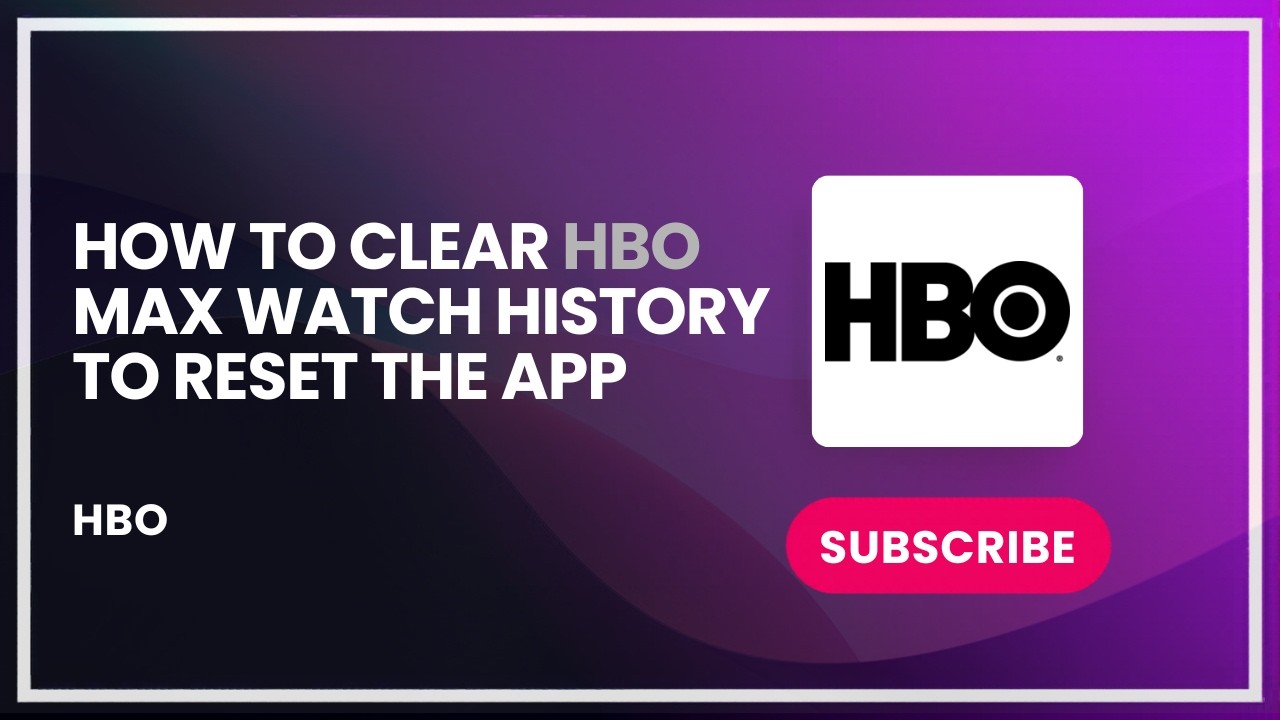 How to clear hbo max watch history to reset the app