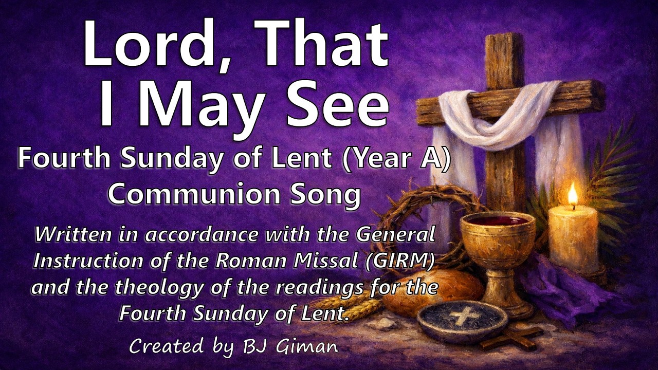 FOURTH SUNDAY OF LENT COMMUNION SONG | LORD, THAT I MAY SEE | YEAR A