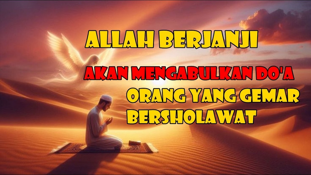 ALLAH BERJANJI AKAN MENGABULKAN DO'A ORANG YANG GEMAR BERSHOLAWAT