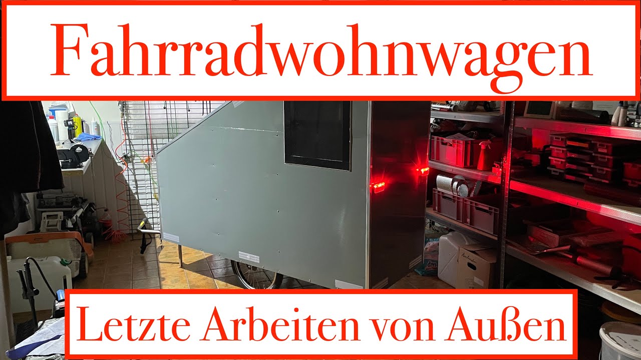 Fahrradwohnwagen F 19 / Letzte Arbeiten von Außen