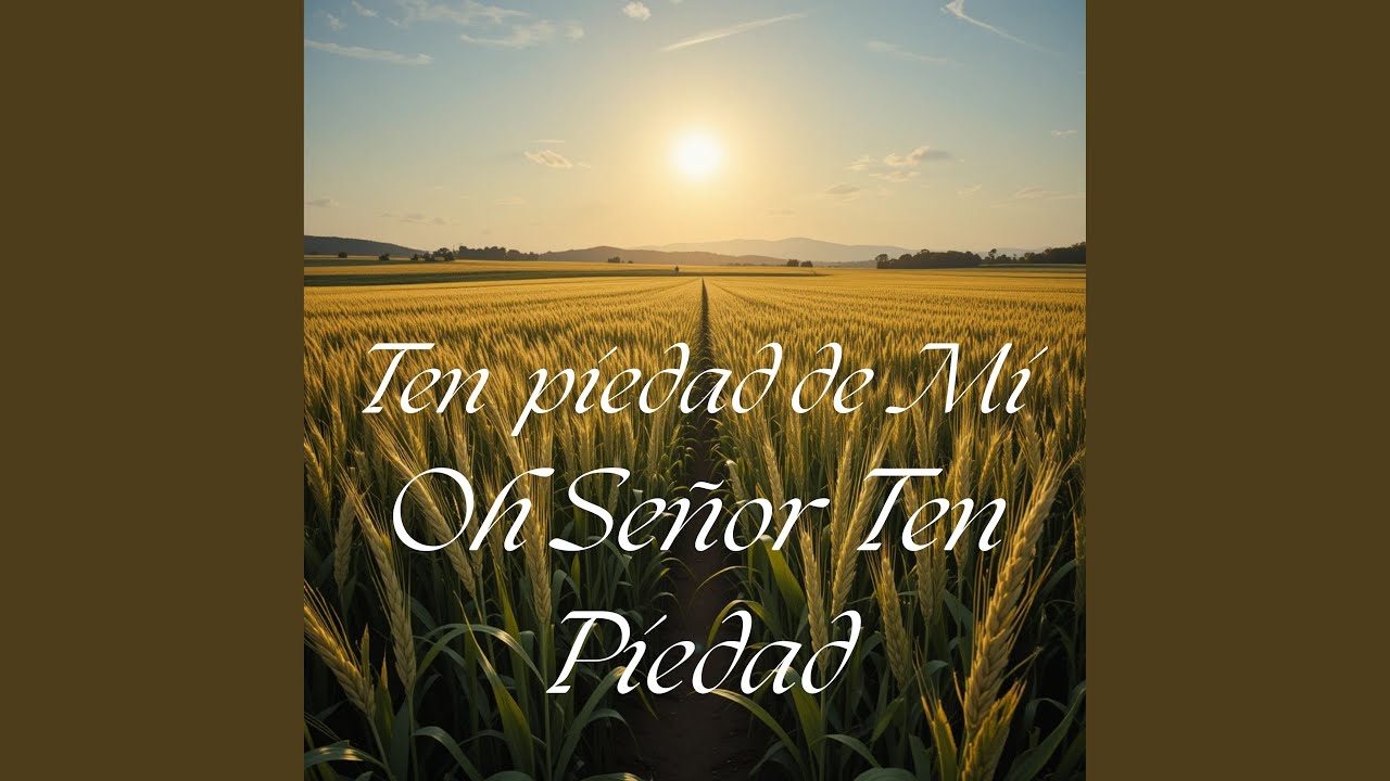 Ten Piedad de Mi Oh Señor Ten Piedad