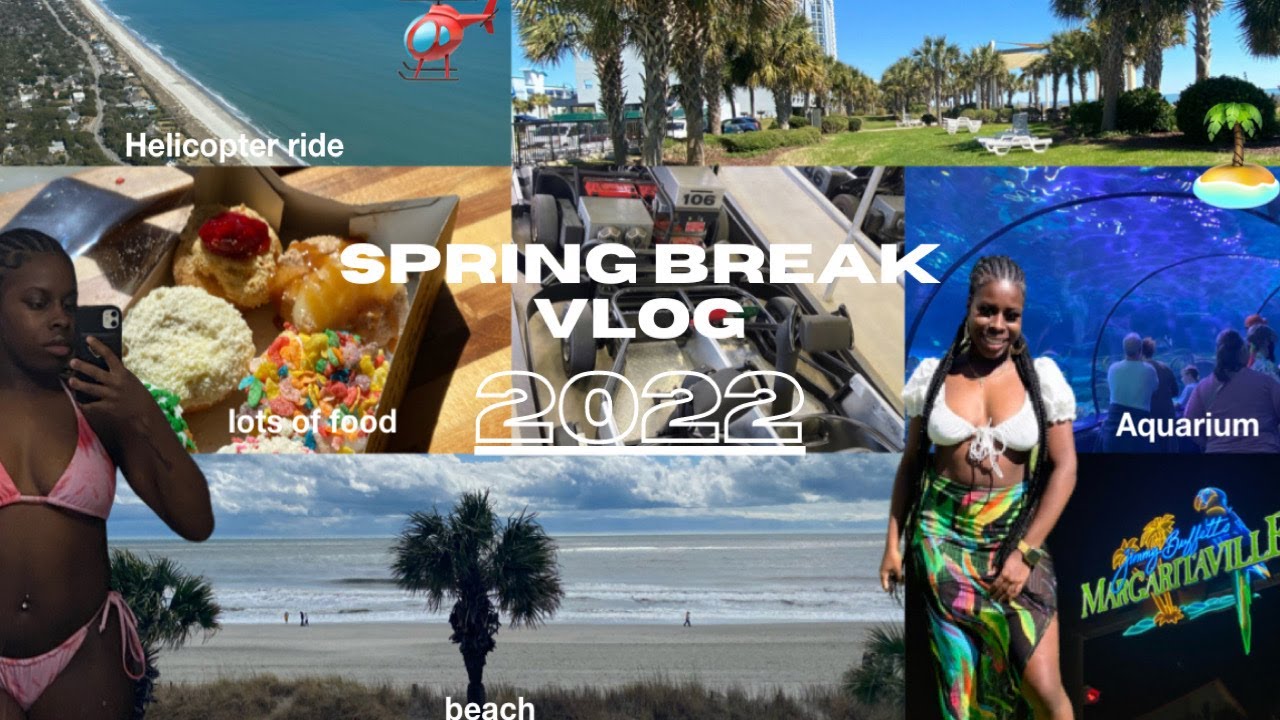 SPRING BREAK VLOG 2022 AT MYRTLE BEACH | HELICOPTER RIDE, BEACH, AQUARIUM, GO KARTING, ETC|