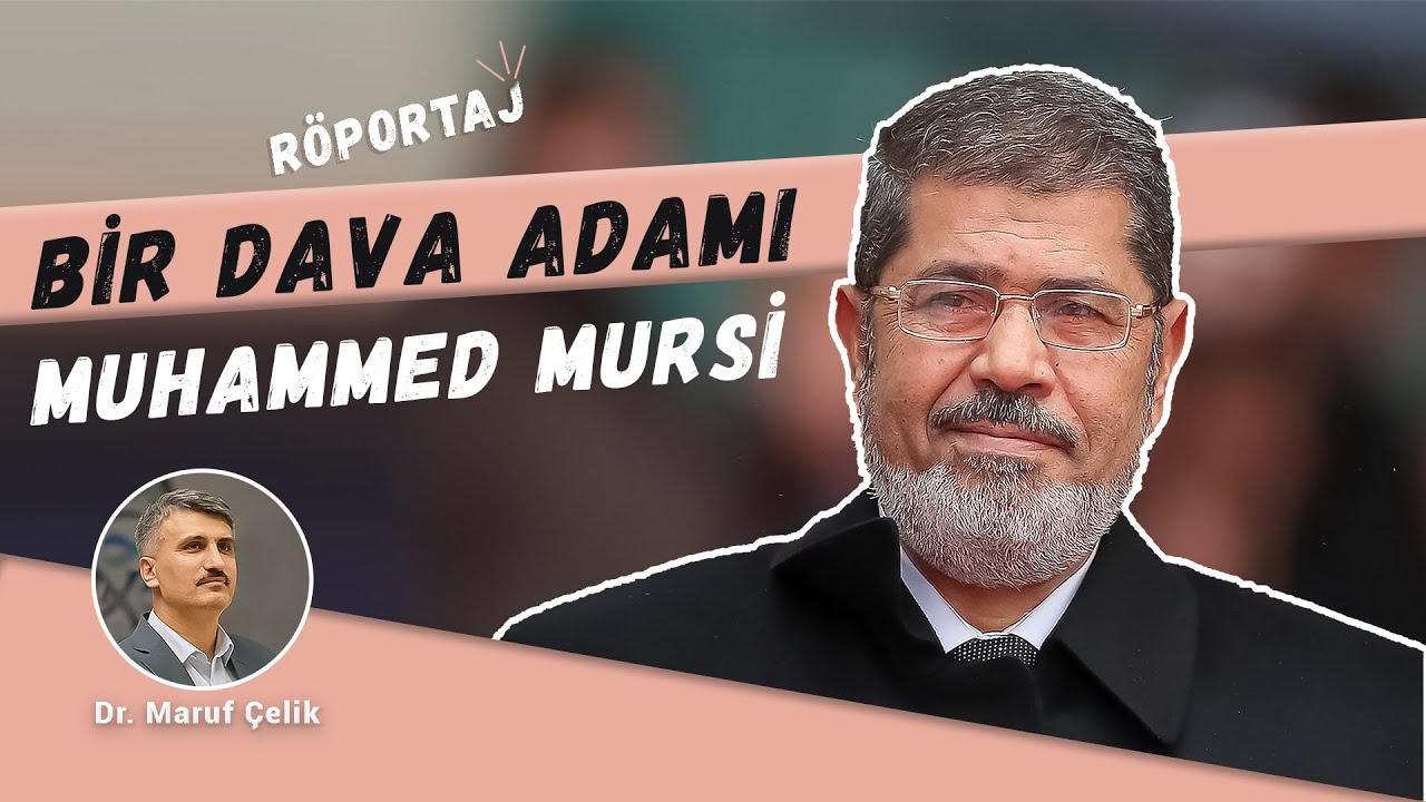 Bir Dava Adamı Muhammed Mursi | Dr. Maruf Çelik