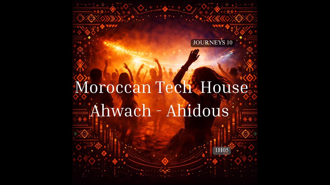 Atlas Nomad Journeys 10 Moroccan Ahwach Ahidous Tech House Mix 1H05
