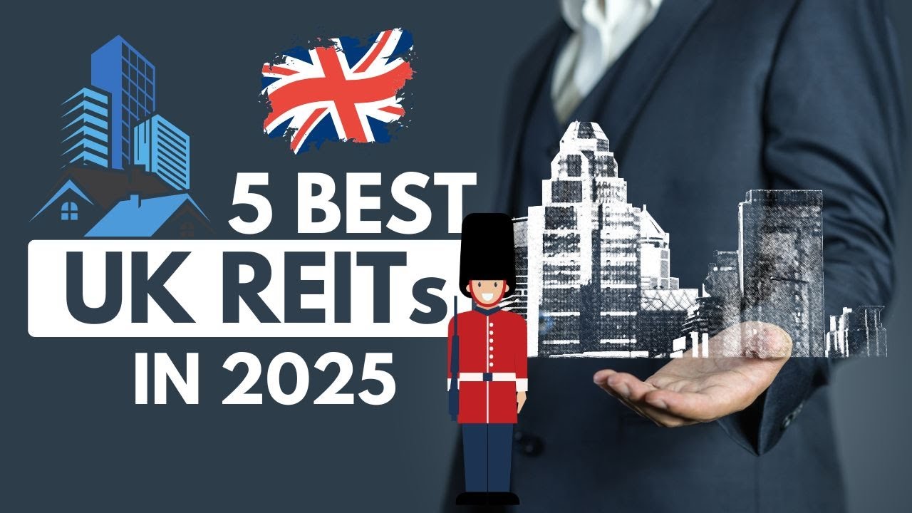 Best UK REITs to Invest in 2025 | Maximize Your Real Estate Returns