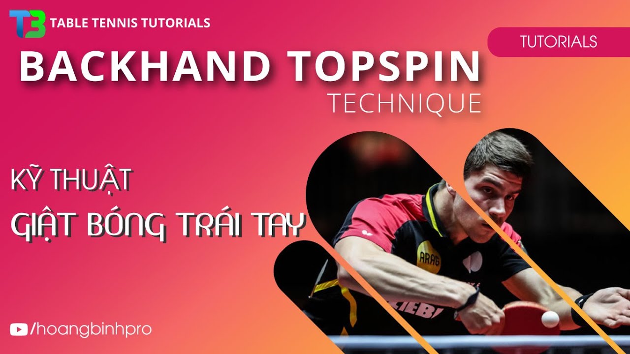 Kỹ Thuật Giật Bóng Trái Tay | Backhand Topspin Tutorials | T3 Bóng Bàn