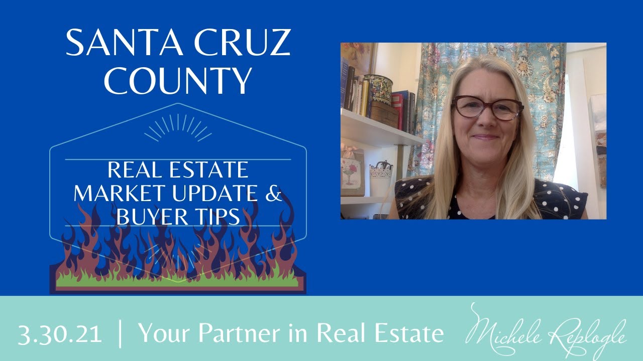 Santa Cruz Real Estate Market Update for 3.30.2021  |  Michele Replogle