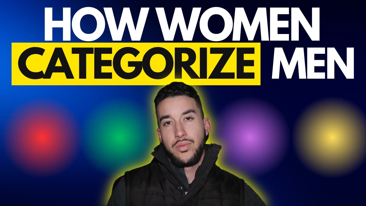 How Women Categorize Men (99% DON'T KNOW)