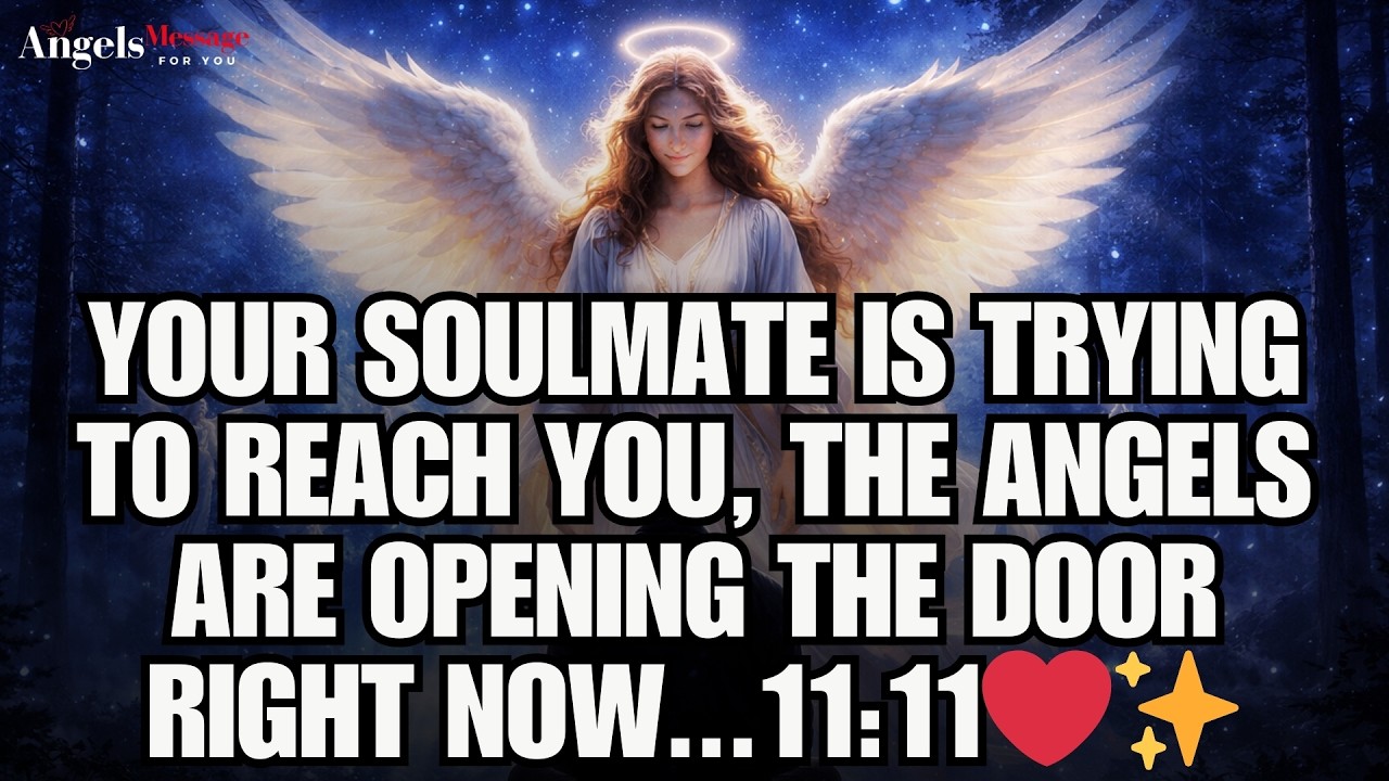 ✨ Your Soulmate Is Trying To Reach You, The Angels Are Opening The Door RIGHT NOW... 💞✨