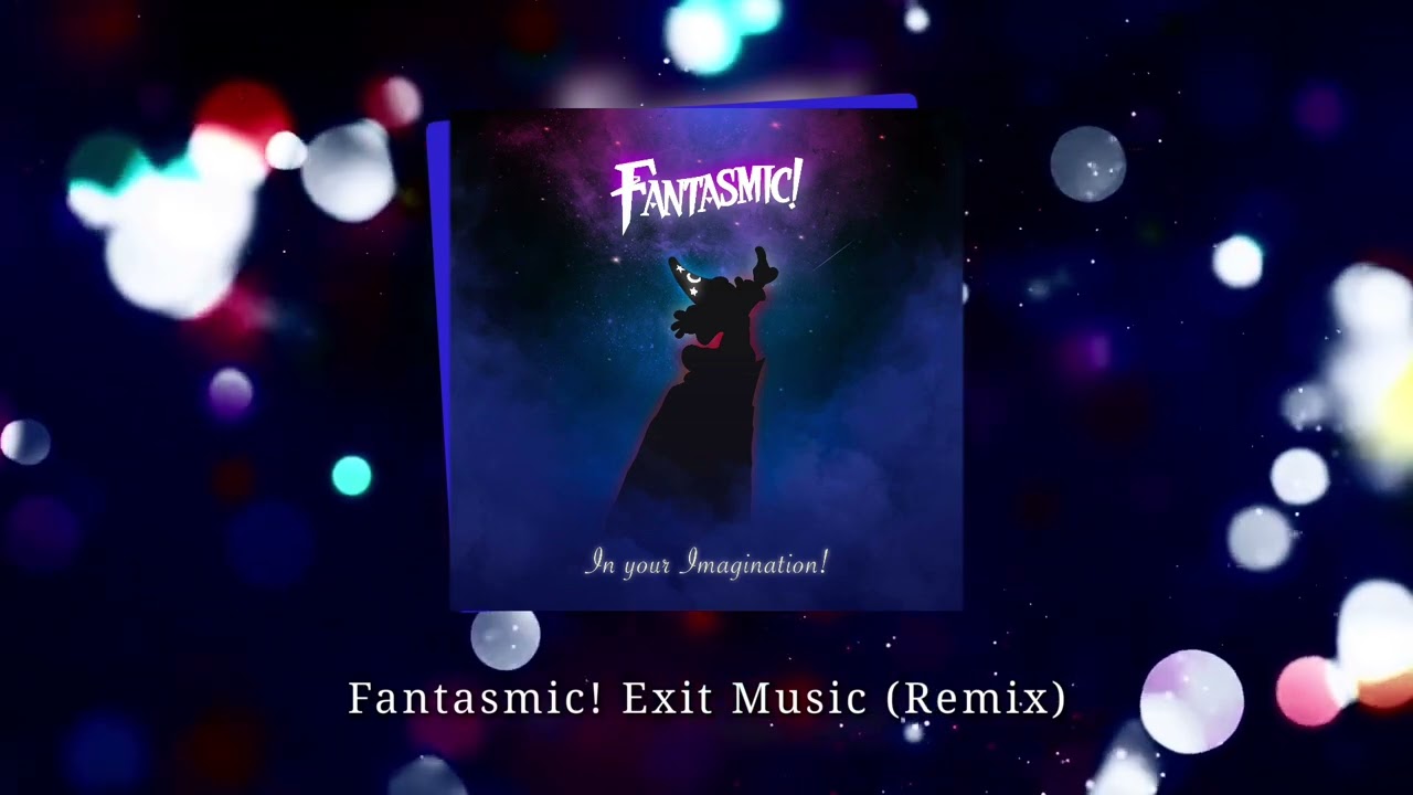 Fantasmic! Exit Music [Remix]