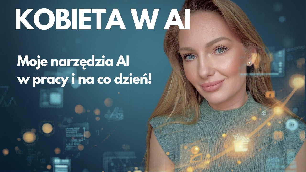 KOBIETA W AI - Moje narzędzia AI w pracy i na co dzień