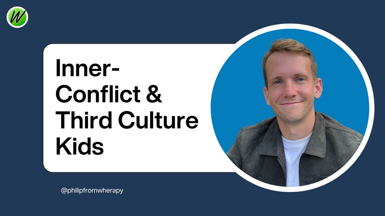 Inner Conflict & Third Culture Kids ｜Wherapy