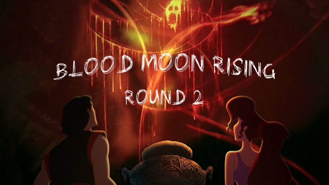 Blood Moon Rising • Round 2 • Maximilian }
