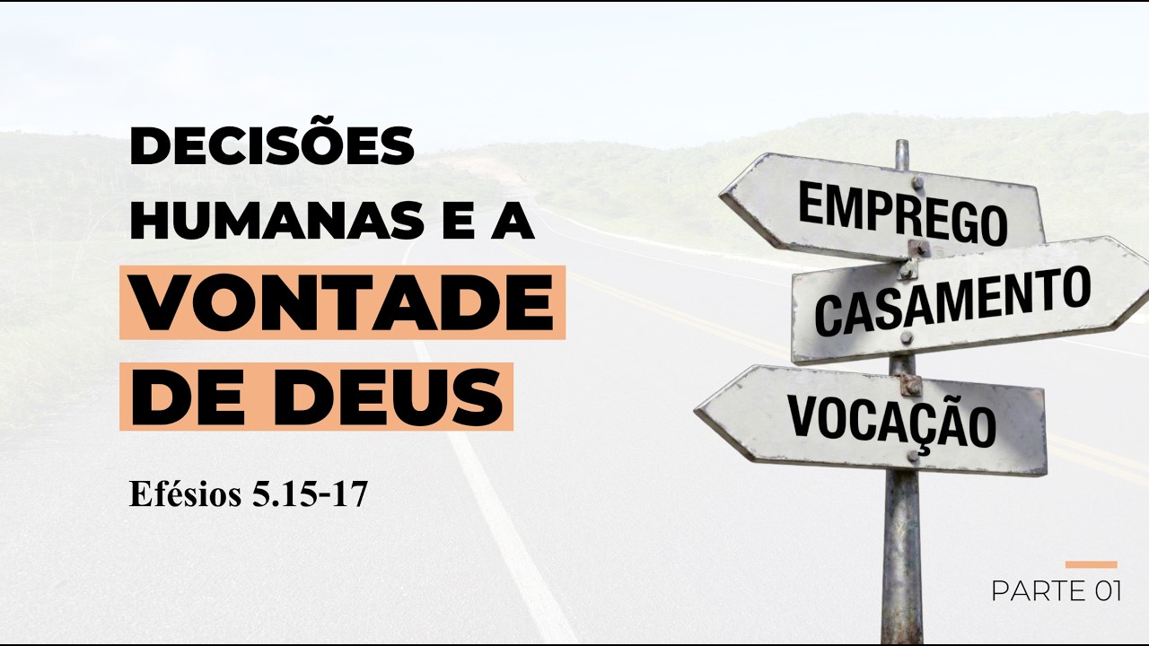 Decisões humanas e a Vontade de Deus | Efésios 5.15-17 | Pastor Elson Rocha