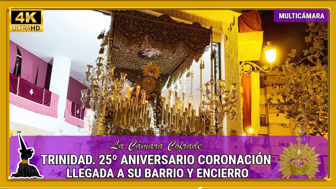 TRINIDAD. LLEGADA AL BARRIO Y ENCIERRO. PROCESIÓN 25º ANIVERSARIO CORONACIÓN. MULTICÁMARA 4K