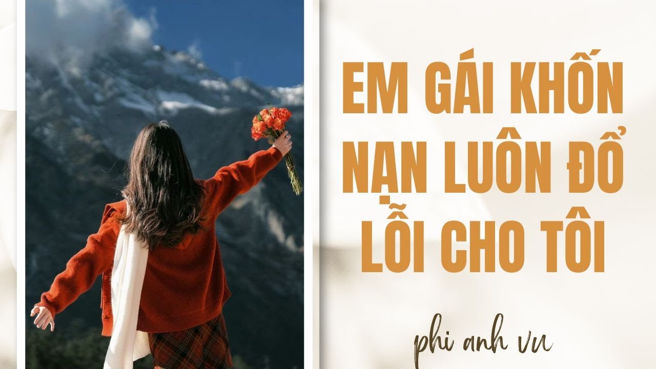 [Truyện Audio] Em Gái Khốn Nạn Luôn Đổ Lỗi Cho Tôi | Phi Anh Vũ