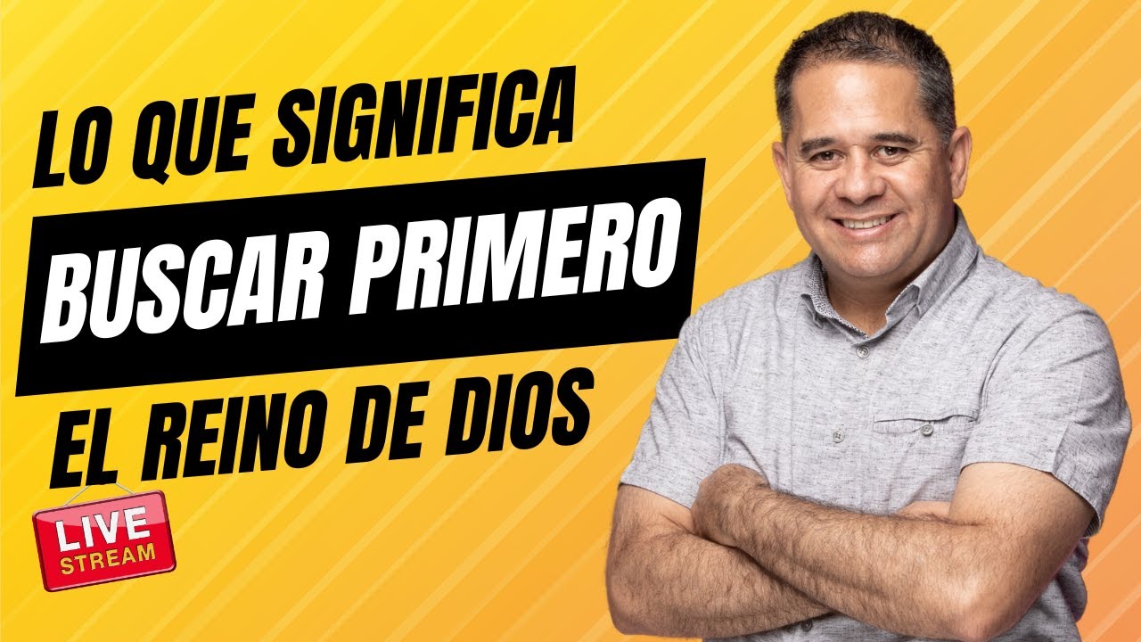 ¿Qué Significa Buscar Primero El Reino De Dios Y Su Justicia?