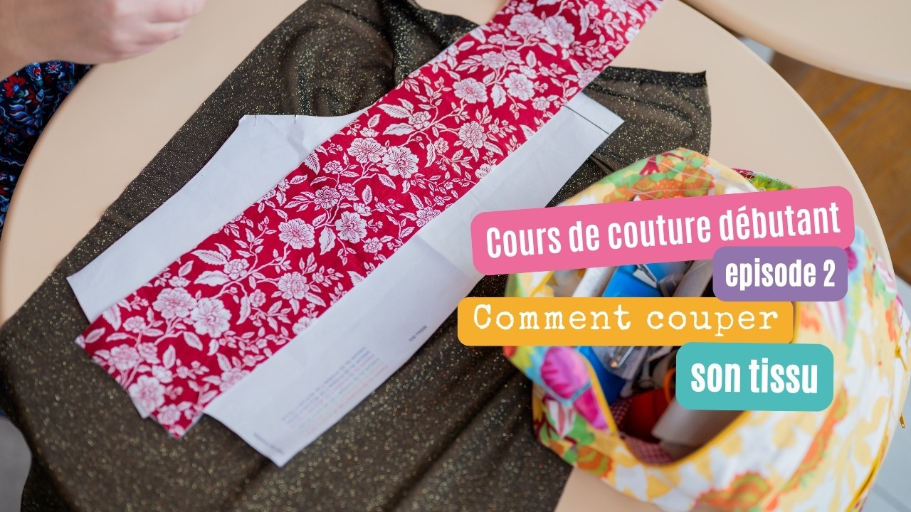 Comment couper son tissu en couture - cours de couture d&eacute;butant &eacute;pisode 2