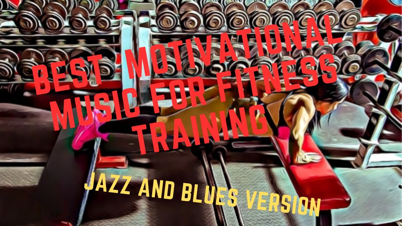 The Best Motivational Jazz and Blues Music for Fitness Training