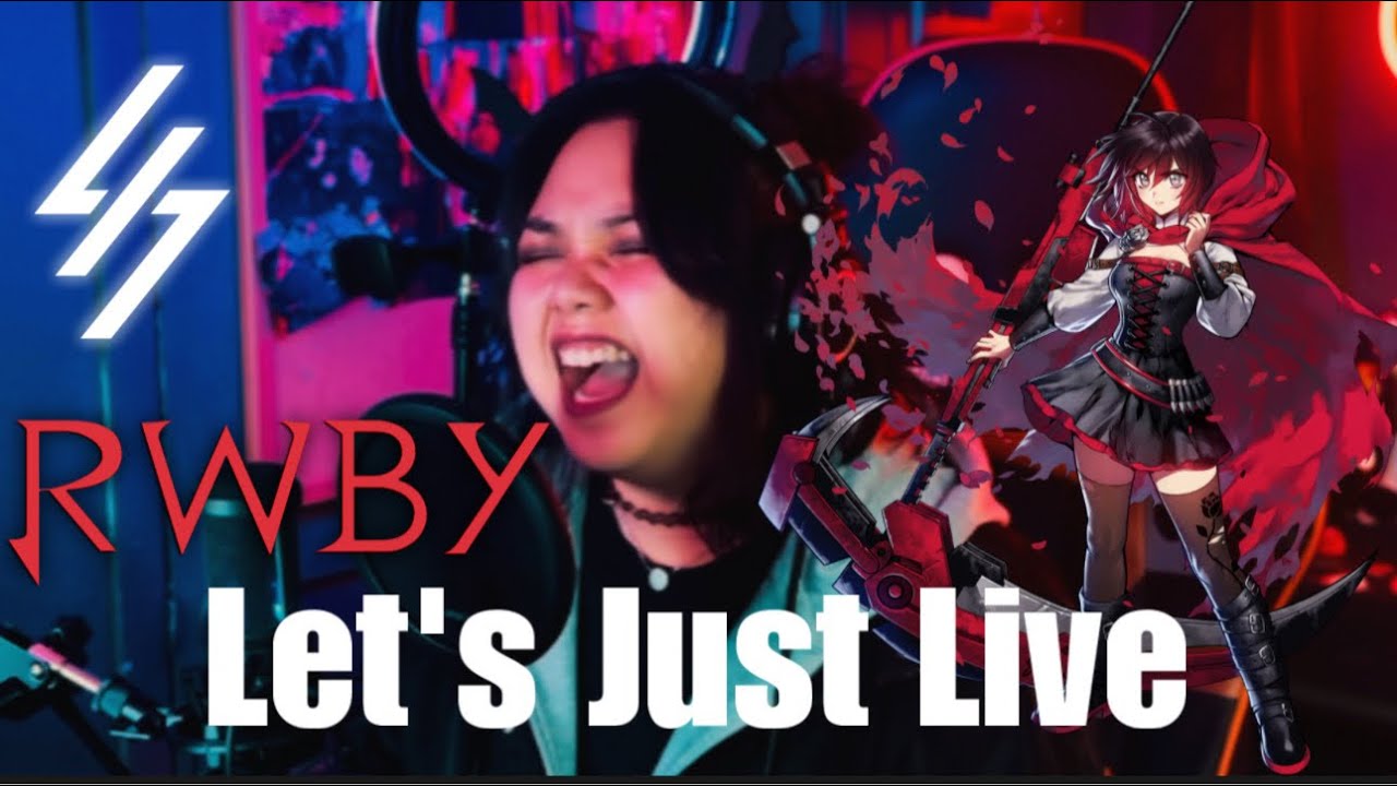 [Let's Just Live from RWBY Vol. 4] Cover by LXS