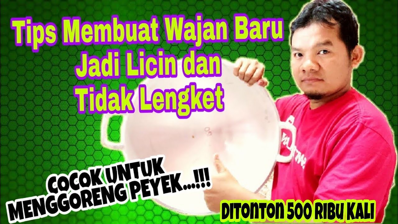 CARA MEMBUAT WAJAN BARU AGAR TIDAK LENGKET